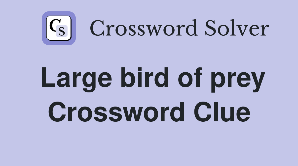 Large bird of prey - Crossword Clue Answers - Crossword Solver